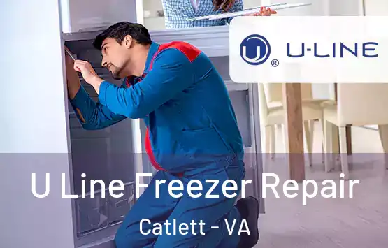  U Line Freezer Repair Catlett - VA