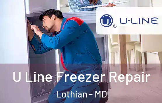  U Line Freezer Repair Lothian - MD