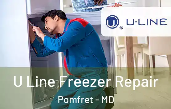  U Line Freezer Repair Pomfret - MD