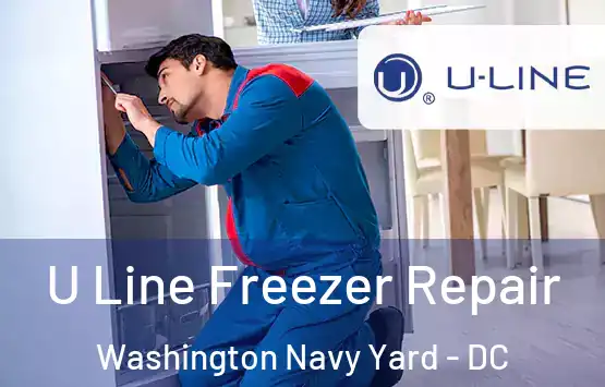  U Line Freezer Repair Washington Navy Yard - DC