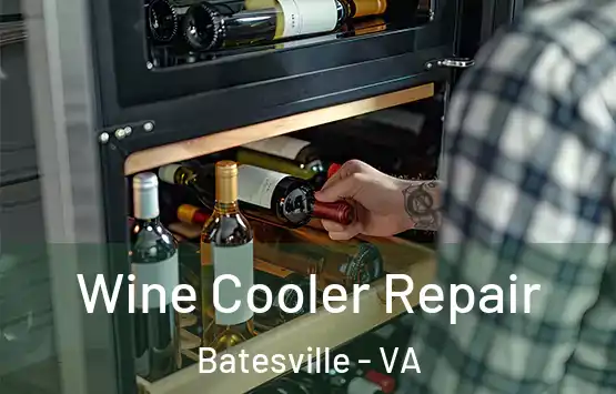  Wine Cooler Repair Batesville - VA