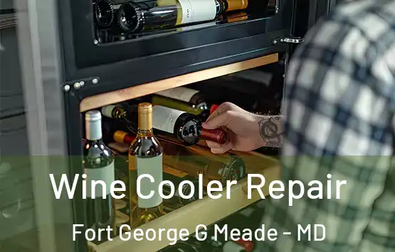  Wine Cooler Repair Fort George G Meade - MD