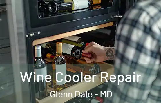  Wine Cooler Repair Glenn Dale - MD