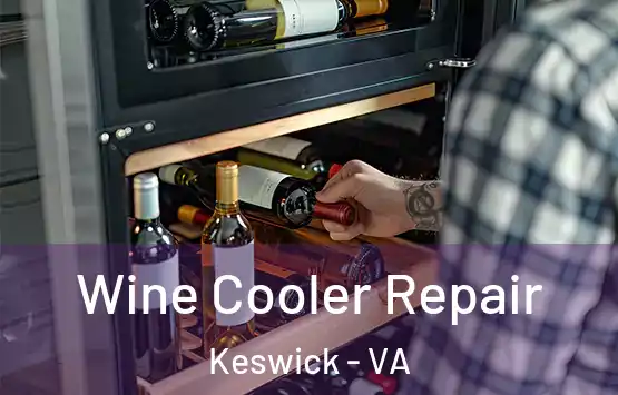  Wine Cooler Repair Keswick - VA