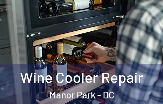  Wine Cooler Repair Manor Park - DC